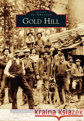 Gold Hill Dennis Powers 9780738581798 Arcadia Publishing (SC)