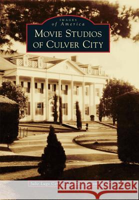 Movie Studios of Culver City Julie Lug Marc Wanamaker 9780738582009 Arcadia Publishing (SC)