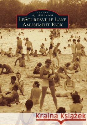 LeSourdsville Lake Amusement Park Scott E. Fowler 9780738583143