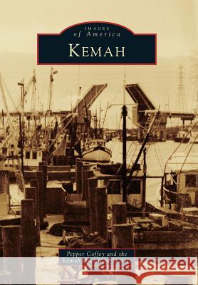 Kemah Pepper Coffey The Kemah Historical Society 9780738585031 Arcadia Publishing (SC)