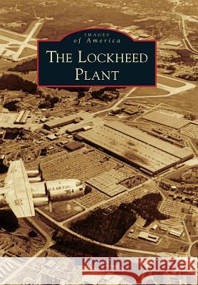 The Lockheed Plant Joe Kirby 9780738587967 Arcadia Publishing (SC)