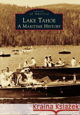 Lake Tahoe: A Maritime History Peter Goin   9780738589121 Arcadia Publishing (SC)