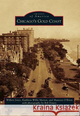 Chicago's Gold Coast Wilbert Jones Kathleen Willis-Morton Maureen O 9780738591773 Arcadia Publishing (SC)