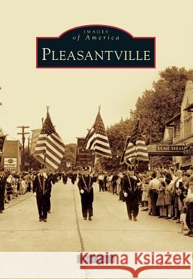 Pleasantville Bert Ruiz 9780738597591 Arcadia Publishing (SC)