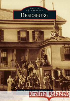 Reedsburg Craig Braunschweig Kali Hentges David Moon 9780738598642 Arcadia Publishing (SC)