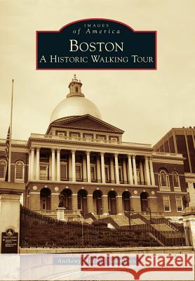 Boston: A Historic Walking Tour Anthony Mitchell Sammarco 9780738599366