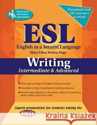 ESL Intermediate/Advanced Writing Mary Ellen Muno 9780738601229 Research & Education Association