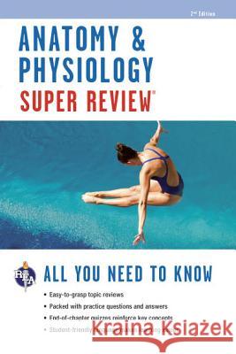 Anatomy & Physiology Editors of Real Simple Magazine 9780738611228 Research & Education Association,U.S.