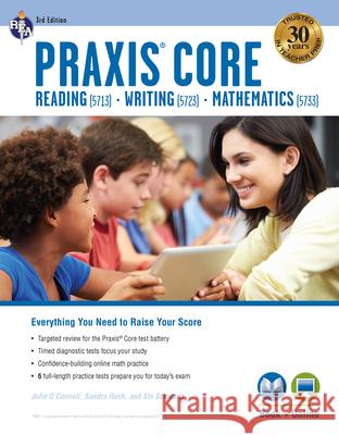 Praxis Core Academic Skills for Educators (5713, 5723, 5733) Book + Online, 3rd Ed. Sandra Rush Julie O'Connell Stu Schwartz 9780738612768 Research & Education Association