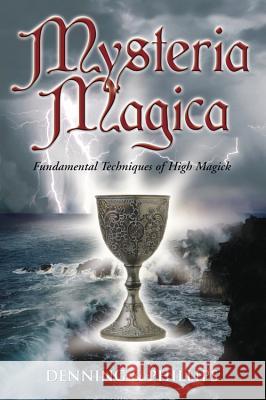 Mysteria Magica: Fundamental Techniques of High Magick Melita Denning Osborne Phillips 9780738701691 Llewellyn Publications