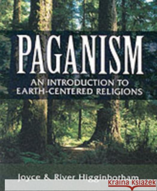 Paganism: An Introduction to Earth-Centered Religions Higginbotham, River 9780738702223