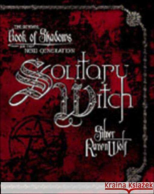 Solitary Witch: The Ultimate Book of Shadows for the New Generation Ravenwolf, Silver 9780738703190 Llewellyn Publications