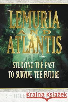Lemuria & Atlantis: Studying the Past to Survive the Future Shirley Andrews 9780738703978 Llewellyn Publications