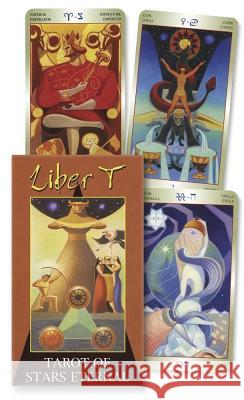 Liber T: Tarot of Stars Eternal Lo Scarabeo                              Lo Scarabeo 9780738705651 Llewellyn Publications