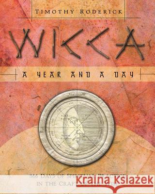 Wicca: A Year and a Day: 366 Days of Spiritual Practice in the Craft of the Wise Timothy Roderick 9780738706214 Llewellyn Publications