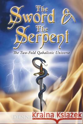 The Sword & the Serpent: The Two-Fold Qabalistic Universe Melita Denning Osborne Phillips 9780738708102 Llewellyn Publications