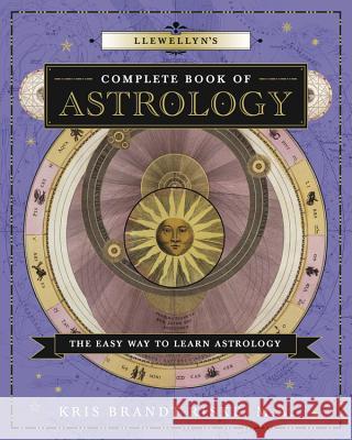 Llewellyn's Complete Book of Astrology: The Easy Way to Learn Astrology Kris Brandt Riske 9780738710716 Llewellyn Publications