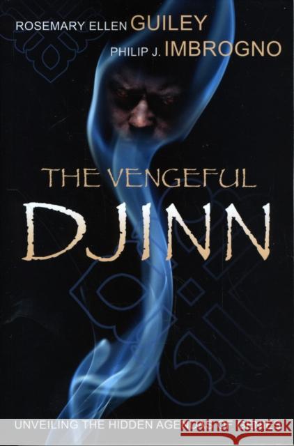 The Vengeful Djinn: Unveiling the Hidden Agenda of Genies Guiley, Rosemary Ellen 9780738721712