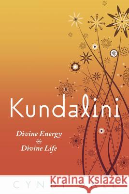 Kundalini: Divine Energy, Divine Life Cyndi Dale 9780738725888