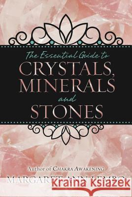 The Essential Guide to Crystals, Minerals and Stones Margaret Ann Lembo 9780738732527 Llewellyn Publications