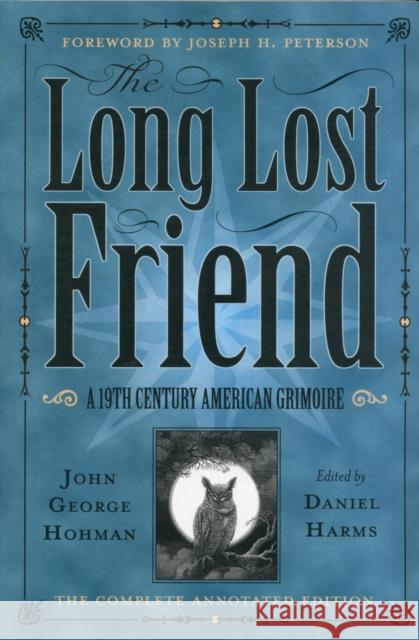 The Long Lost Friend: A 19th Century American Grimoire Harms, Daniel 9780738732541