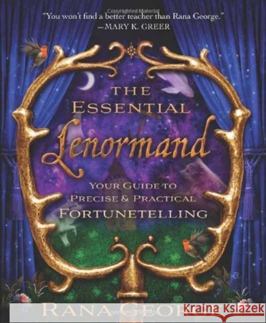 The Essential Lenormand: Your Guide to Precise & Practical Fortunetelling George, Rana 9780738736624 Llewellyn Publications,U.S.