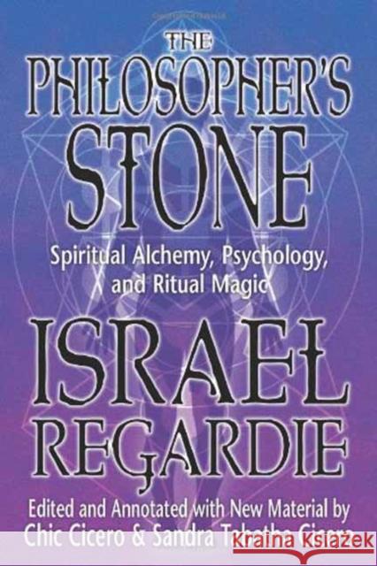 The Philosopher's Stone: Spiritual Alchemy, Psychology, and Ritual Magic Regardie, Israel 9780738736860