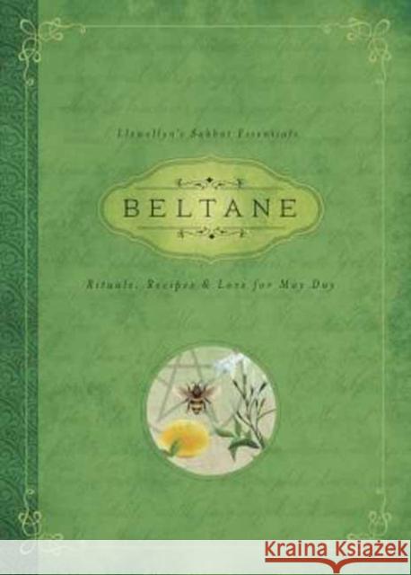 Beltane: Rituals, Recipes & Lore for May Day Marquis, Melanie 9780738741932 Llewellyn Publications