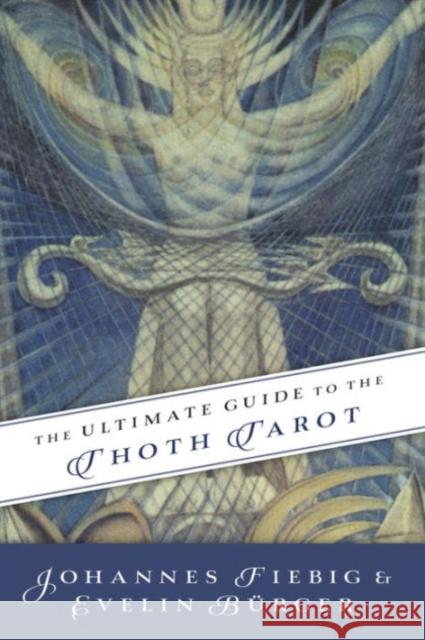 The Ultimate Guide to the Thoth Tarot Evelin Burger 9780738743363 Llewellyn Publications,U.S.