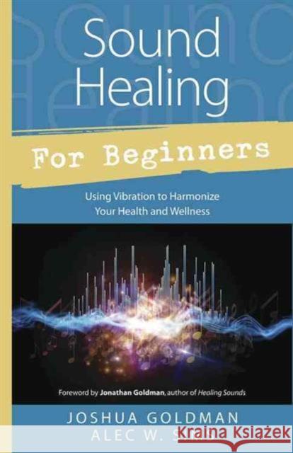 Sound Healing for Beginners Alec W. Sims 9780738745367 Llewellyn Publications,U.S.