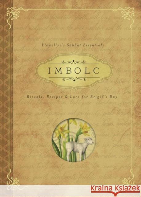 Imbolc: Rituals, Recipes & Lore for Brigid's Day Carl F. Neal 9780738745411 Llewellyn Publications,U.S.