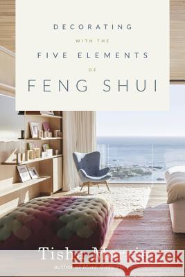 Decorating with the Five Elements of Feng Shui Tisha Morris 9780738746524 
