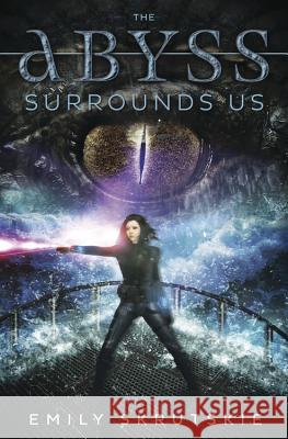 The Abyss Surrounds Us Emily Skrutskie 9780738746913 Flux