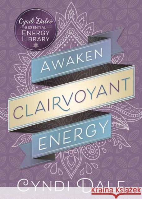 Awaken Clairvoyant Energy Cyndi Dale 9780738751627 Llewellyn Publications,U.S.