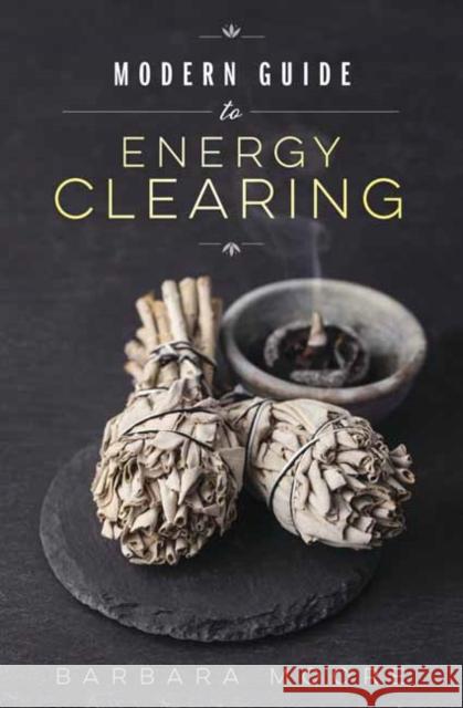 Modern Guide to Energy Clearing Barbara Moore 9780738753492