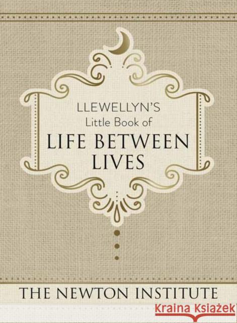 Llewellyn's Little Book of Life Between Lives The Newton Institute 9780738753959 Llewellyn Publications,U.S.