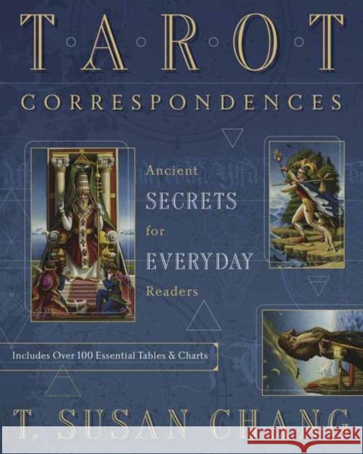 Tarot Correspondences: Ancient Secrets for Everyday Readers T. Susan Chang 9780738755120 Llewellyn Publications,U.S.