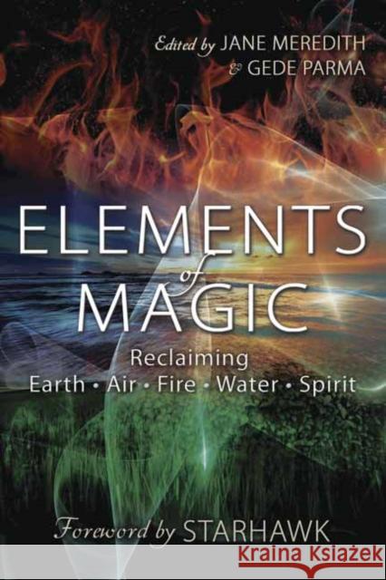 Elements of Magic: Reclaiming Earth, Air, Fire, Water and Spirit  9780738757148 Llewellyn Publications,U.S.