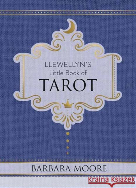 Llewellyn's Little Book of Tarot: Llewellyn's Little Books #8 Barbara Moore 9780738759975