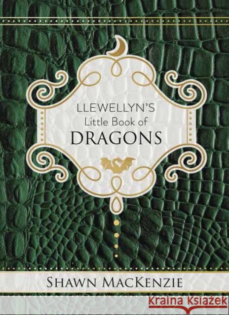 Llewellyn's Little Book of Dragons Shawn MacKenzie 9780738761725