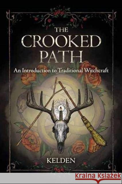 The Crooked Path: An Introduction to Traditional Witchcraft  9780738762036 Llewellyn Publications,U.S.