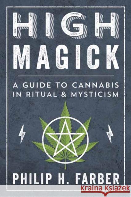 High Magick: A Guide to Cannabis in Ritual and Mysticism Philip H. Farber 9780738762661 Llewellyn Publications,U.S.