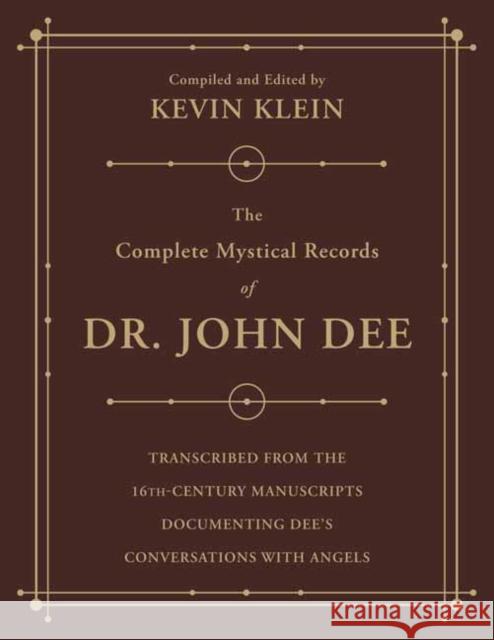 The Complete Mystical Records of Dr. John Dee (3-Volume Set): Transcribed from the 16th-Century Manuscripts Documenting Dee's Conversations with Angel Klein, Kevin 9780738763002 Llewellyn Publications