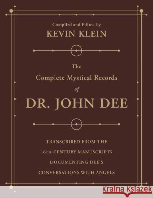 The Complete Mystical Records of Dr. John Dee (3-volume set): Transcribed from the 16th-Century Manuscripts Documenting Dee’s Conversations with Angels Kevin Klein 9780738763002