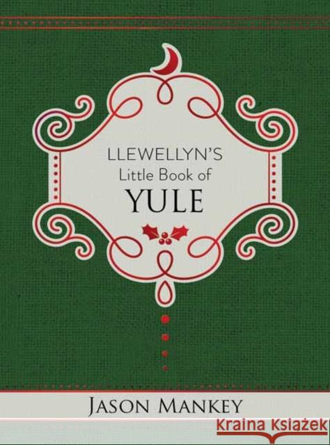 Llewellyn's Little Book of Yule Jason Mankey 9780738763071 Llewellyn Publications