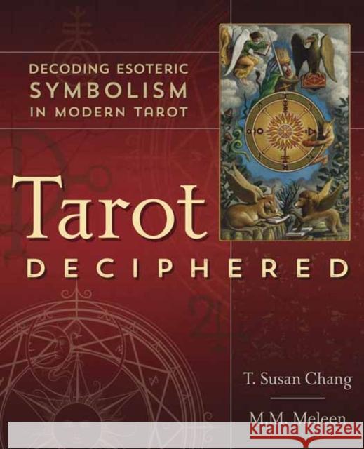 Tarot Deciphered: Decoding Esoteric Symbolism in Modern Tarot T. Susan Chang M. M. Meleen 9780738764474 Llewellyn Publications,U.S.