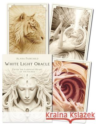 White Light Oracle: Enter the Luminous Heart of the Sacred Alana Fairchild A. Andrew Gonzalez 9780738765211 Llewellyn Publications