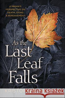 As the Last Leaf Falls Kristoffer Hughes 9780738765525 