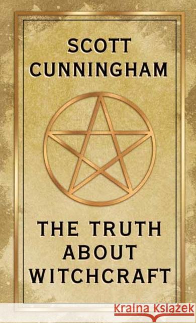 The Truth About Witchcraft Scott Cunningham 9780738765600