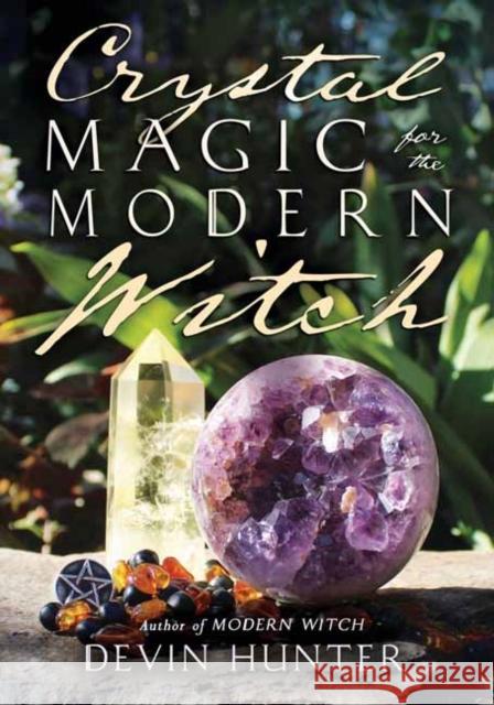 Crystal Magic for the Modern Witch Devin Hunter 9780738768861 Llewellyn Publications,U.S.